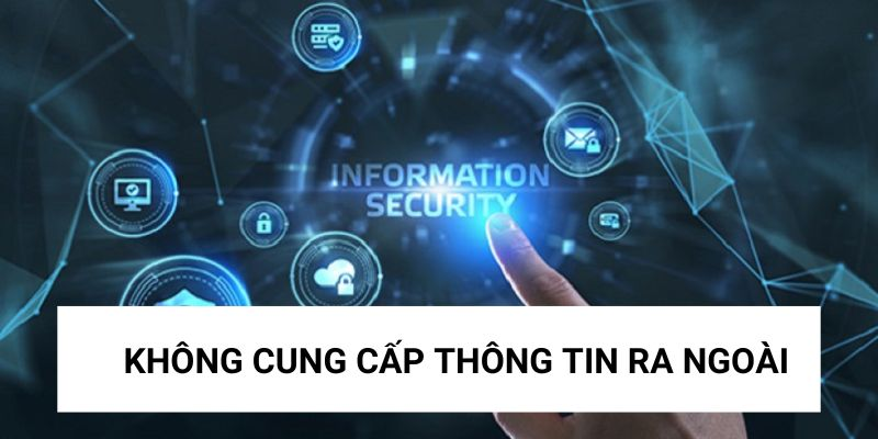 Nhà cái sẽ không cung cấp bất kỳ thông tin nào ra ngoài