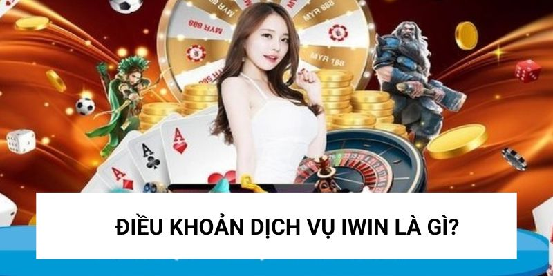 Tìm hiểu về các quy định về sử dụng dịch vụ tại iWIN